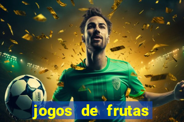 jogos de frutas para ganhar dinheiro